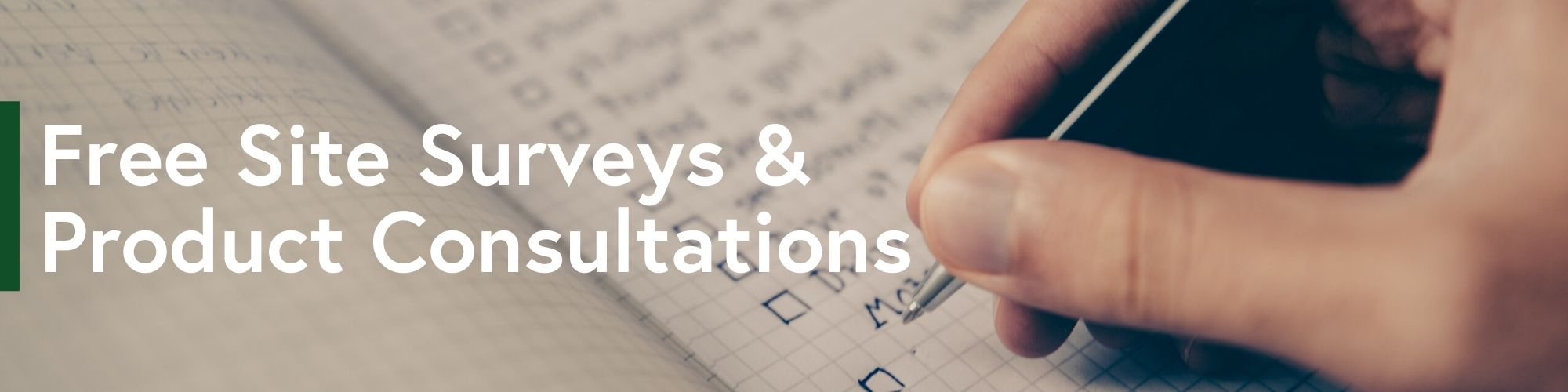 Free Site Surveys & Product Consultations